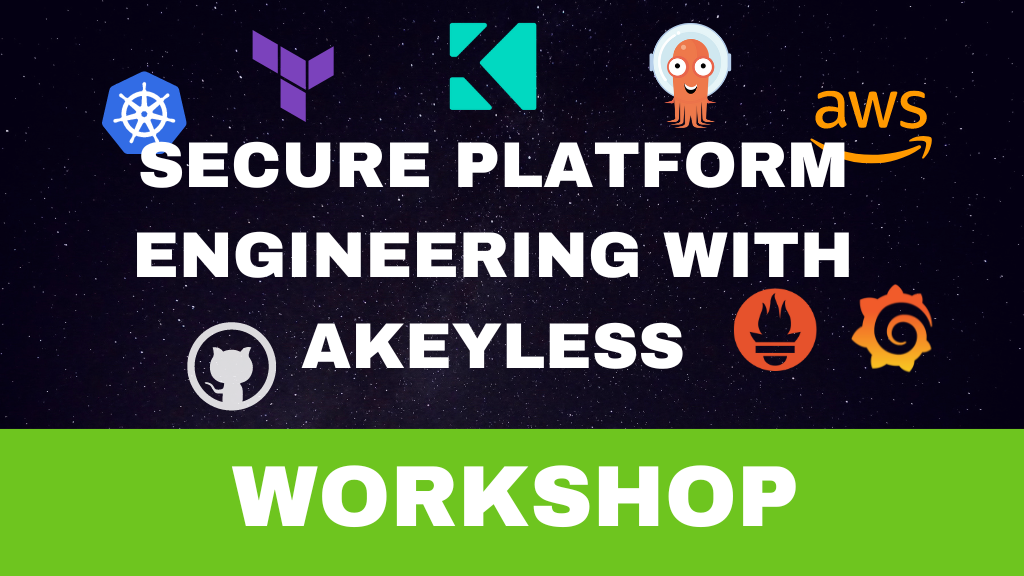 Secure Platform Engineering with Akeyless Workshops 3 Platform Engineering with Akeyless Workshop